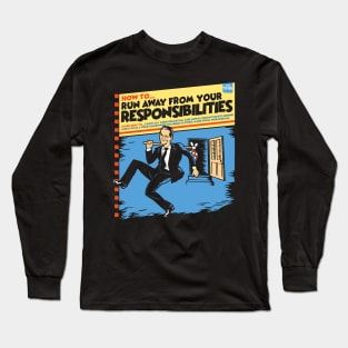 How To... Run Away From Your Responsibilities Long Sleeve T-Shirt